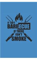 It Isn't Barbecue If There Isn't Smoke