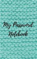 My Password Notebook: Password book: A Journal/Notebook for knitting lovers to help remember Usernames and Passwords: Password Keeper, Vault, Notebook or Directory