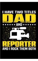 I Have Two Titles Dad And Reporter And I Rock Them Both