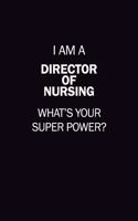 I Am A Director of Nursing, What's Your Super Power?