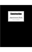 Construction Appointment Book: Weekly Construction Appointment Book, Daily Appointment Book with Hourly and 15-Minute Intervals (8.5 x 11 - 109 Pages )