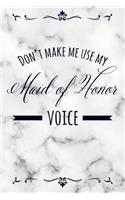 Don't Make Me Use My Maid of Honor Voice