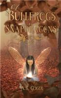 Of Bullfrogs And Snapdragons