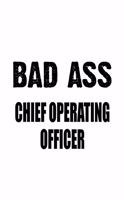 Bad Ass Chief Operating Officer: Best Chief Operating Officer Notebook, Journal Gift, Diary, Doodle Gift or Notebook - 6 x 9 Compact Size- 109 Blank Lined Pages
