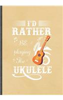 I'd Rather Be Playing the Ukulele