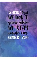 Scared? Good. We Don't Grow When We Stay Inside Our Comfort Zone