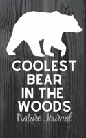 Coolest Bear In The Woods Nature Journal: Funny Camping Notebook - 100 Page Blank Lined 6x9 Journal - RVing - Nature Hiking - Campfire