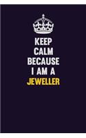 Keep Calm Because I Am A Jeweller