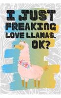 I Just Freaking Love Llamas. Ok?