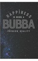 Happiness Is Being A Bubba Premium Quality: Family life Grandpa Dad Men love marriage friendship parenting wedding divorce Memory dating Journal Blank Lined Note Book Gift