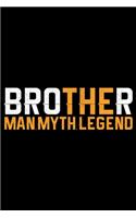 Brother Man Myth Legend: Cool Brother Journal Notebook Gifts, Funny Brother Notebook Journal Diary, Gift Idea for Big Brother