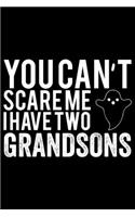 You Can't Scare Me I Have Two Grandsons: Grandparent's Day Journal Notebook Gifts, Funny Grandpa & Grandma Notebook Journal, Grandmother & Grandfather Journal, Grandparents Journal for Gran