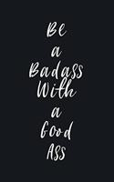 Be a Badass With a Good Ass