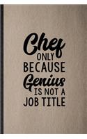 Chef Only Because Genius Is Not a Job Title