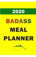 2020 Badass Meal Planner: Track And Plan Your Meals Weekly In 2020 (52 Weeks Food Planner - Journal - Log - Calendar): 2020 Monthly Meal Planner Agenda Notebook Calendar, Wee