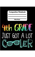 4th Grade Just Got a Lot Cooler: Rainbow Wide Ruled Composition Notebook