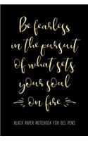 Be Fearless in the Pursuit of What Sets Your Soul on Fire