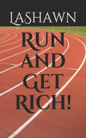 Run and Get Rich!