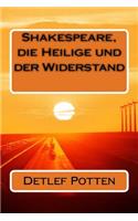 Shakespeare, die Heilige und der Widerstand