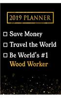 2019 Planner: Save Money, Travel the World, Be World