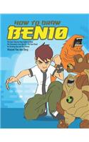 How to Draw Ben10: The Easy Step-By-Step Guide to Draw the Characters from Ben10 - The Best Book for Drawing Ben and His Friends