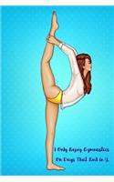 I Only Enjoy Gymnastics on Days That End in Y.: Blank Line Ruled Gymnastics Journal - Great Present for Girl or Boy Gymnasts