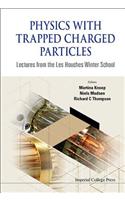 Physics with Trapped Charged Particles: Lectures from the Les Houches Winter School
