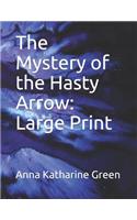 The Mystery of the Hasty Arrow: Large Print