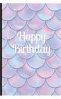 Happy Birthday: Mermaid Themed Birthday Journal and Memories Book - Can Be Used as Guestbook or Memories Book for a Keepsake