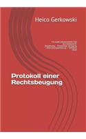 Protokoll Einer Rechtsbeugung: Ein Exakt Dokumentierter Fall Im Urheberrecht: Abmahnung - Einstweilige Verf?gung - Unterlassungserkl?rung - Verfahren - Urteil