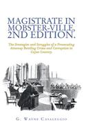Magistrate in Mobster-Ville, 2Nd Edition.: The Strategies and Struggles of a Prosecuting Attorney Battling Crime and Corruption in Cajun Country.