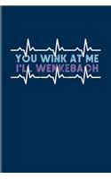 You Wink at Me I'll Wenkebach: Cool Cardiology & Science Journal for Anatomy, Physiology, Hospital, Medicine Memes, Lab Girls & Witty Medical Science Jokes Fans - 6x9 - 100 Blank 