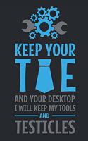 Keep Your Tie And Your Desktop I Will Keep My Tools And Testicles: 6x9 Funny Blank Lined Composition Notebook for Carpenters and Craftsman