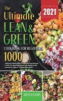 Ultimate Lean and Green Cookbook for Beginners 2021: 1000 Days Fueling Hacks & Lean and Green Recipes to Help You Keep Healthy and Lose Weight by Harnessing the Power of "Fueling Hacks Meals"