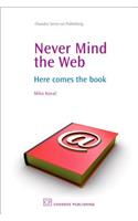 Never Mind the Web