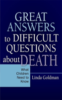 Great Answers to Difficult Questions about Death: What Children Need to Know(Great Answers to Difficult Questions)
