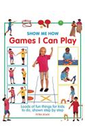 Show Me How: Games I can Play