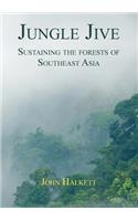Jungle Jive: Sustaining The Forest Of Southeast Asia