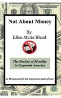 Not About Money: The Decline of Morality in Corporate America