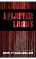 Splatterlands: Reawakening the Splatterpunk Revolution