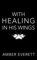 With Healing in His Wings