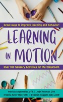 Learning in Motion, 2nd Edition: 101+ Sensory Activities for the Classroom