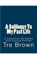A Soliloquy to My Past Life: A Collection of Poetry and Journal Entries