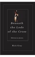 Beneath the Lode of the Cross
