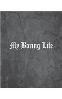 My Boring Life: An Offensive Cover Notebook, Lined, 8x10", 104 Pages