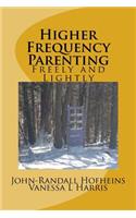 Higher Frequency Parenting