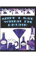 Sh#t I Say When I'm Drunk