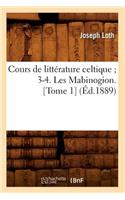 Cours de Littérature Celtique 3-4. Les Mabinogion. [Tome 1] (Éd.1889)