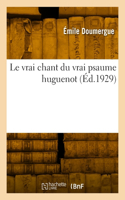 vrai chant du vrai psaume huguenot