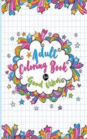 Adult Coloring Book For Good Vibes: Positive Book Sets For Adults Relaxation - An Inspirational Adult Coloring Book With Good Vibes!